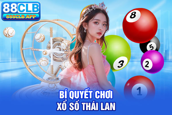 Bí quyết chơi xổ số Thái Lan