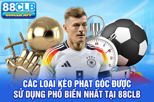 Các loại kèo phạt góc được sử dụng phổ biến nhất tại 88CLB