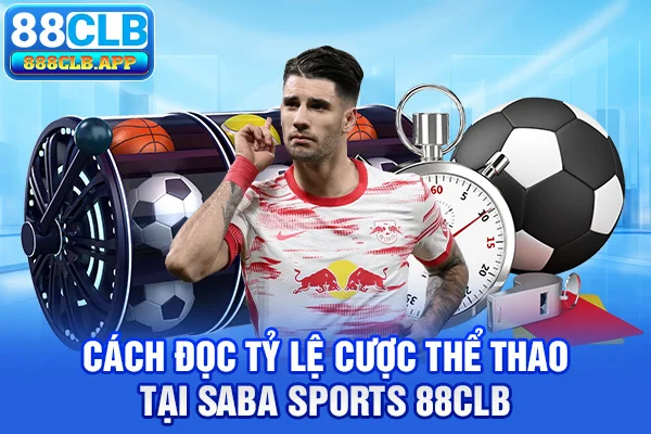 Cách đọc tỷ lệ cược thể thao tại SABA Sports 88CLB