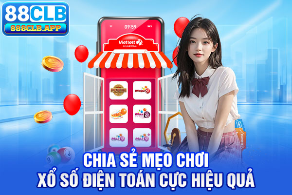 Chia sẻ mẹo chơi xổ số điện toán cực hiệu quả