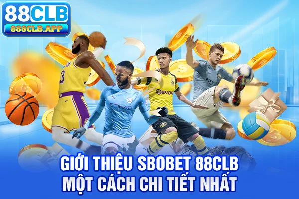 Giới thiệu Sbobet 88CLB một cách chi tiết nhất