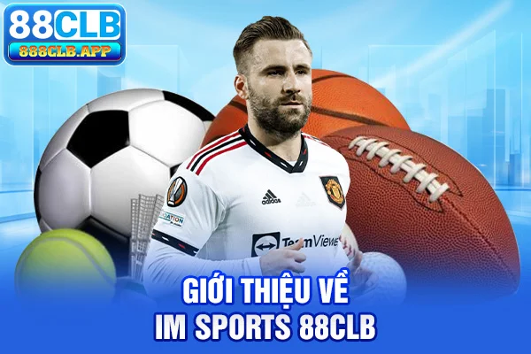 Giới thiệu về IM Sports 88CLB