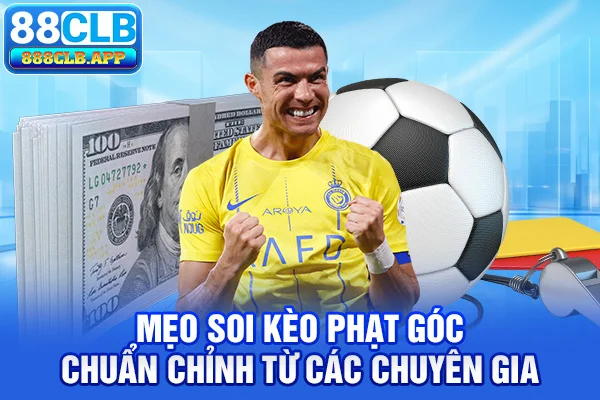 Mẹo soi kèo phạt góc chuẩn chỉnh từ các chuyên gia