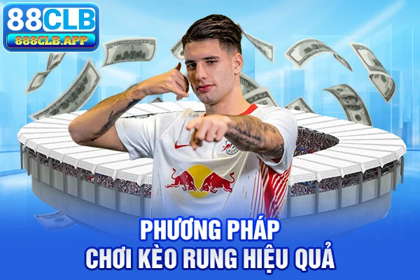 Chọn chơi kèo rung nhà cái 88CLB