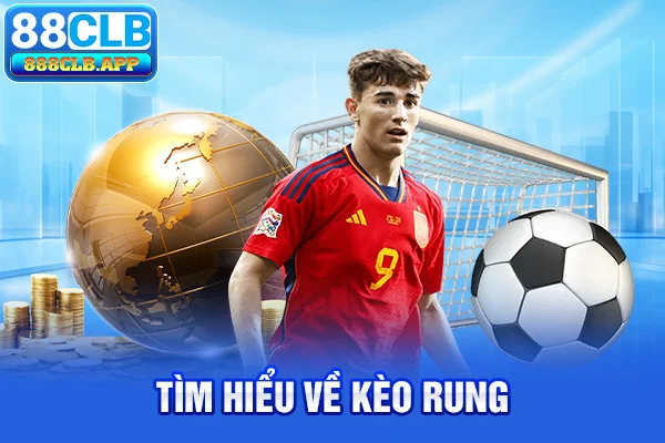 Tìm hiểu về kèo rung