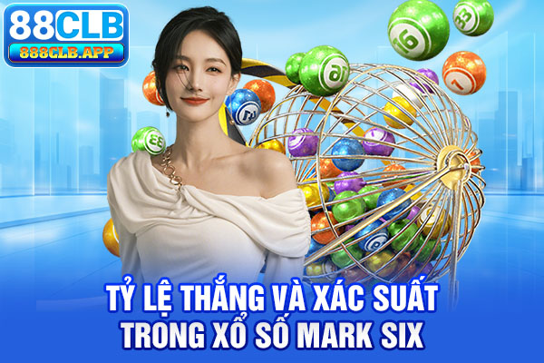 Tỷ lệ thắng và xác suất trong xổ số Mark Six