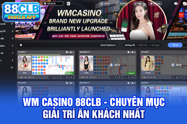 WM Casino 88CLB là chuyên mục giải trí ăn khách