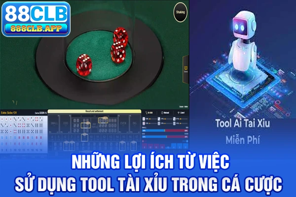 Những lợi ích từ việc sử dụng tool tài xỉu trong cá cược