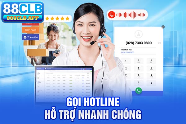 Gọi hotline hỗ trợ nhanh chóng