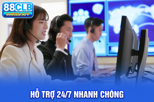 Hỗ trợ 24/7 nhanh chóng