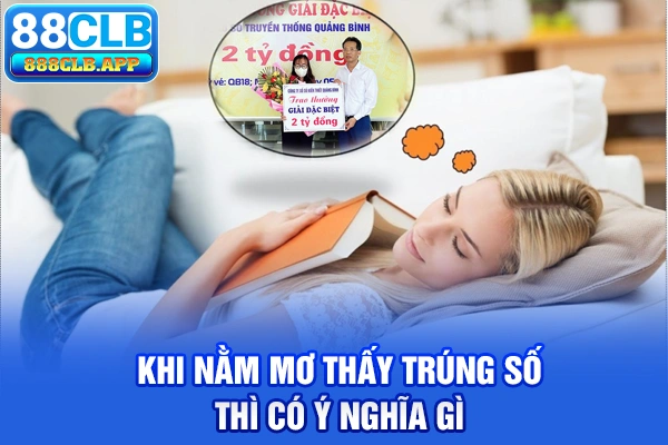 Khi nằm mơ thấy trúng số thì có ý nghĩa gì?