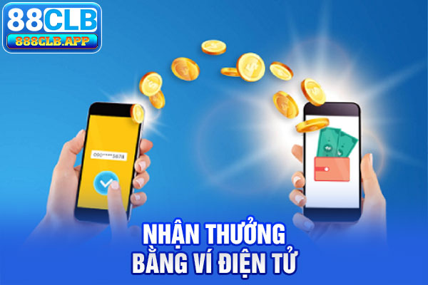 Nhận thưởng bằng ví điện tử