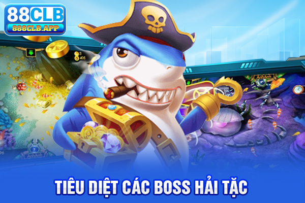 Tiêu diệt các boss hải tặc tại bắn cá 88CLB