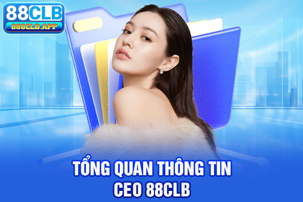 Tổng quan thông tin CEO 88CLB